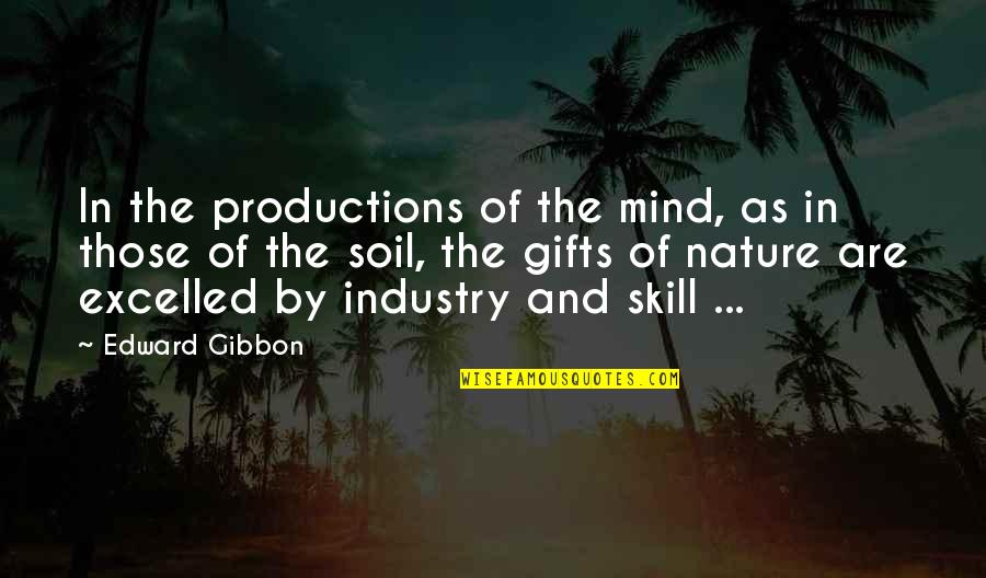Gibbon Quotes By Edward Gibbon: In the productions of the mind, as in