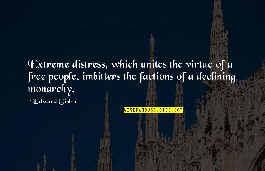 Gibbon Quotes By Edward Gibbon: Extreme distress, which unites the virtue of a