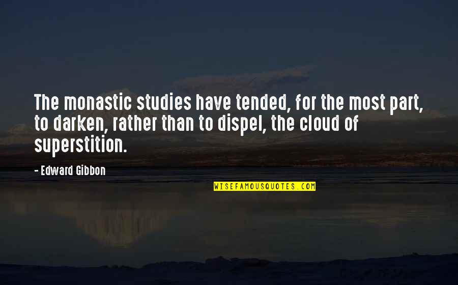 Gibbon Quotes By Edward Gibbon: The monastic studies have tended, for the most