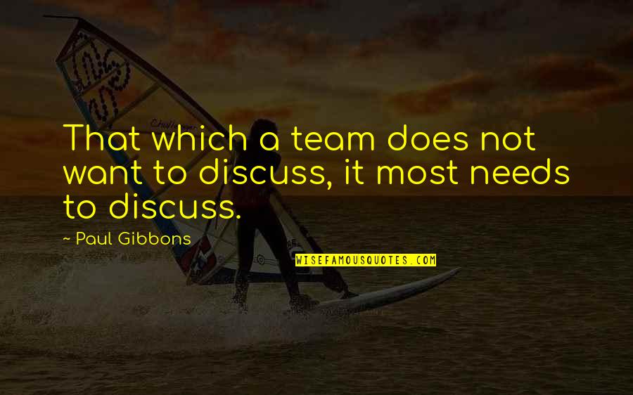 Gibbons Quotes By Paul Gibbons: That which a team does not want to