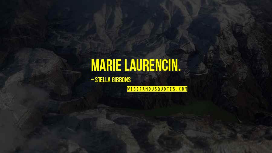 Gibbons Quotes By Stella Gibbons: Marie Laurencin.
