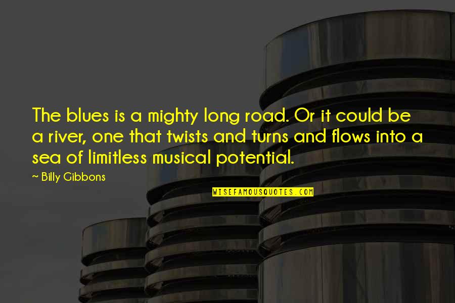 Gibbons's Quotes By Billy Gibbons: The blues is a mighty long road. Or