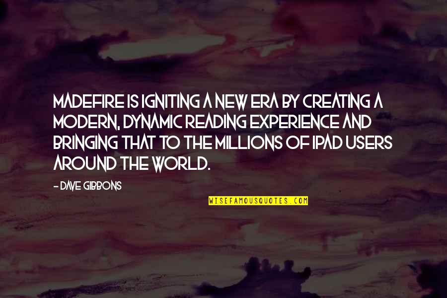 Gibbons's Quotes By Dave Gibbons: Madefire is igniting a new era by creating