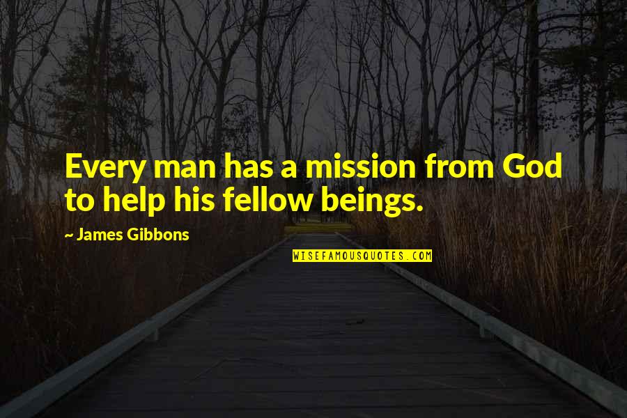 Gibbons's Quotes By James Gibbons: Every man has a mission from God to