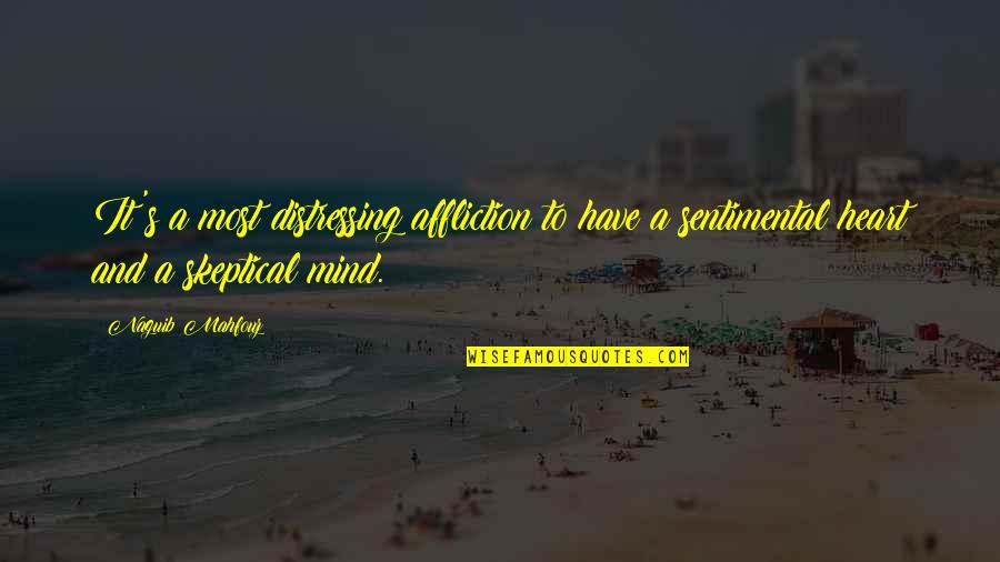 Gibbs 1988 Quotes By Naguib Mahfouz: It's a most distressing affliction to have a Gibbs 1988 Quotes By Naguib Mahfouz: It's a most distressing affliction to have a