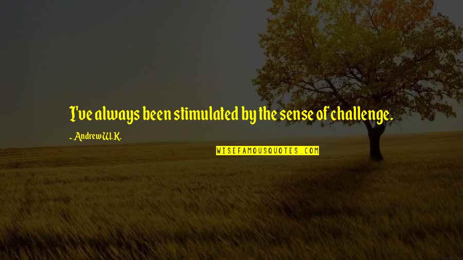 Gibellini Vanadium Quotes By Andrew W.K.: I've always been stimulated by the sense of Gibellini Vanadium Quotes By Andrew W.K.: I've always been stimulated by the sense of