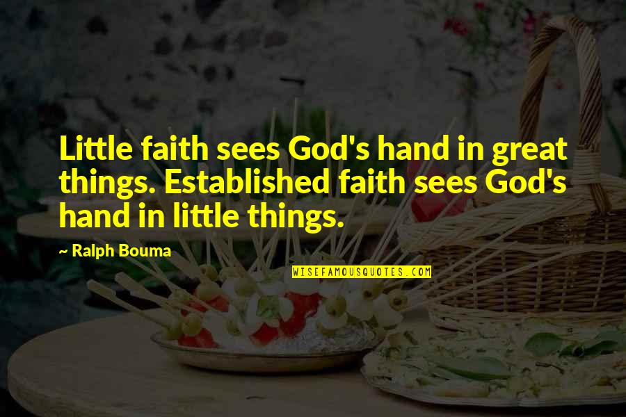Gibraltarian Quotes By Ralph Bouma: Little faith sees God's hand in great things. Gibraltarian Quotes By Ralph Bouma: Little faith sees God's hand in great things.