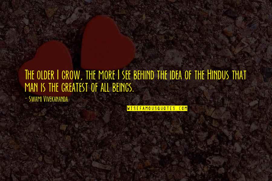 Gibster Quotes By Swami Vivekananda: The older I grow, the more I see Gibster Quotes By Swami Vivekananda: The older I grow, the more I see