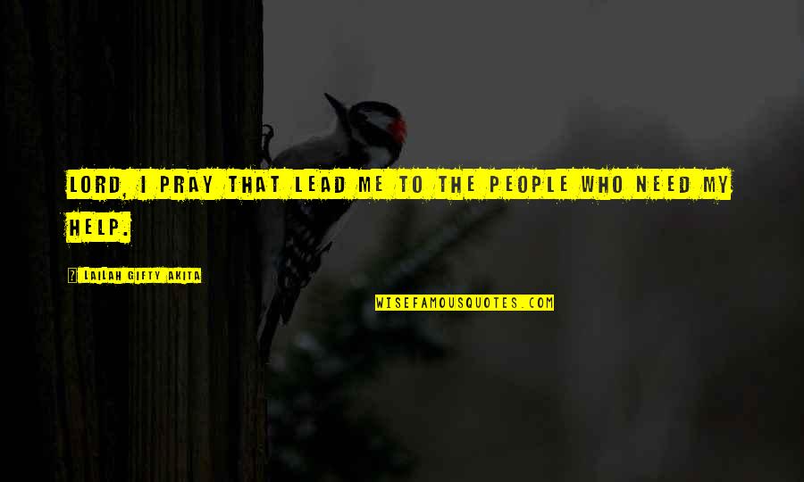 Gibstine Quotes By Lailah Gifty Akita: Lord, I pray that lead me to the Gibstine Quotes By Lailah Gifty Akita: Lord, I pray that lead me to the