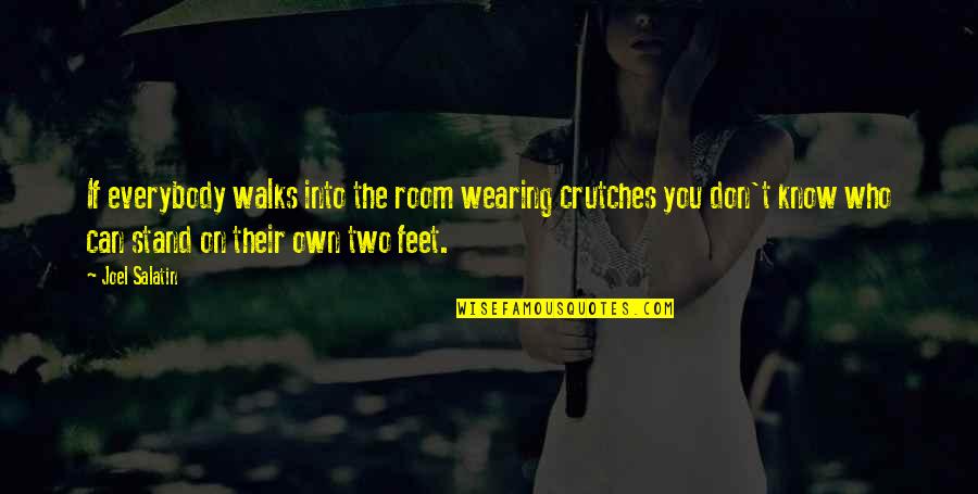Gichner S 788 G Quotes By Joel Salatin: If everybody walks into the room wearing crutches