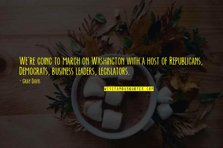 Giddiness Symptoms Quotes By Gray Davis: We're going to march on Washington with a