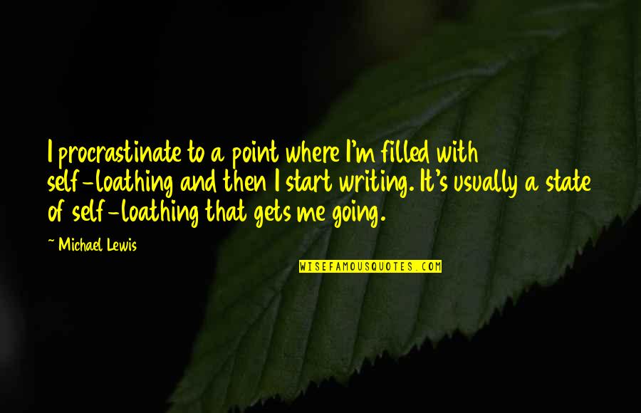Giddiness Symptoms Quotes By Michael Lewis: I procrastinate to a point where I'm filled