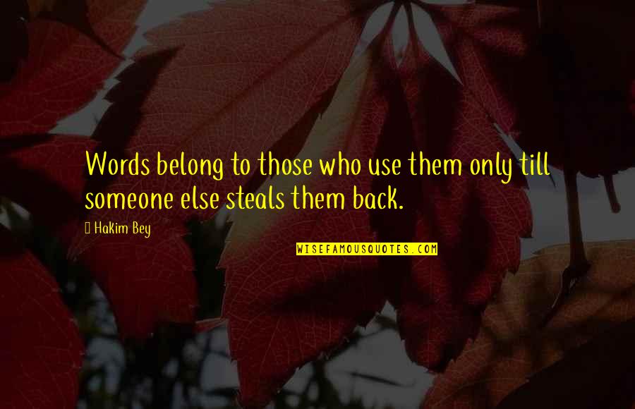 Gidding Quotes By Hakim Bey: Words belong to those who use them only