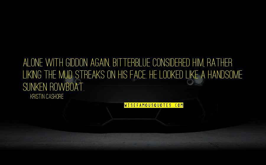 Giddon's Quotes By Kristin Cashore: Alone with Giddon again, Bitterblue considered him, rather