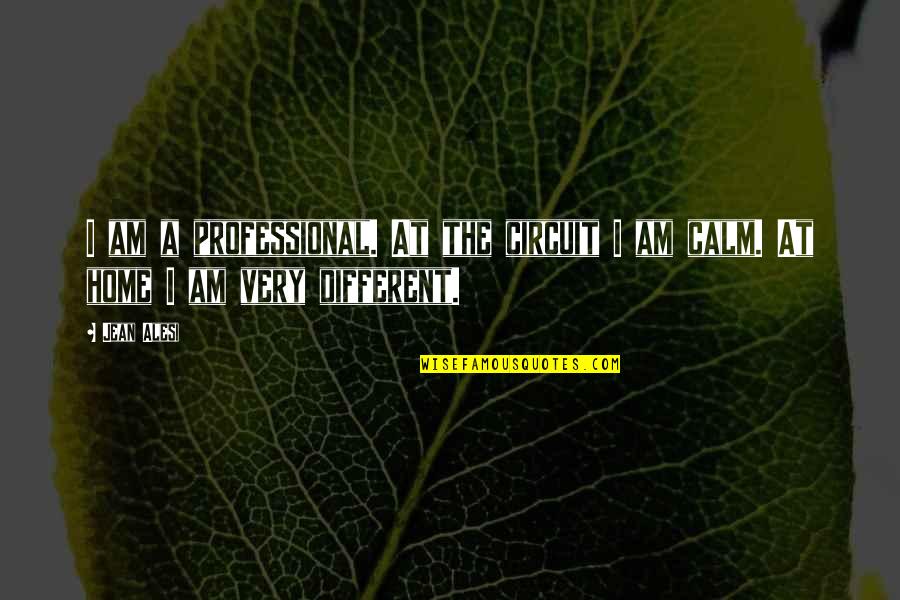 Giddy Up Song Quotes By Jean Alesi: I am a professional. At the circuit I