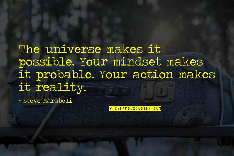 Giddyap Donut Quotes By Steve Maraboli: The universe makes it possible. Your mindset makes