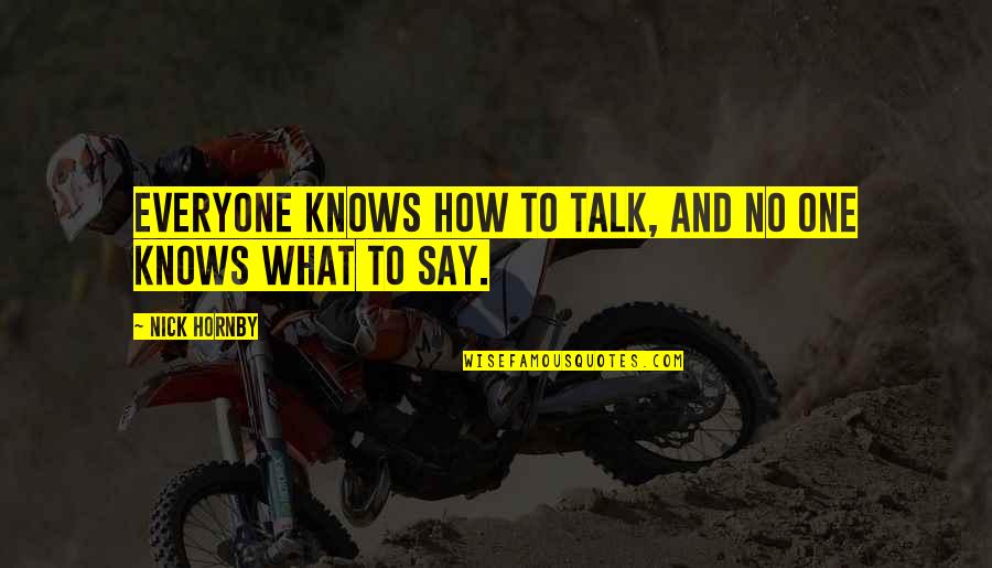 Giddying Quotes By Nick Hornby: Everyone knows how to talk, and no one