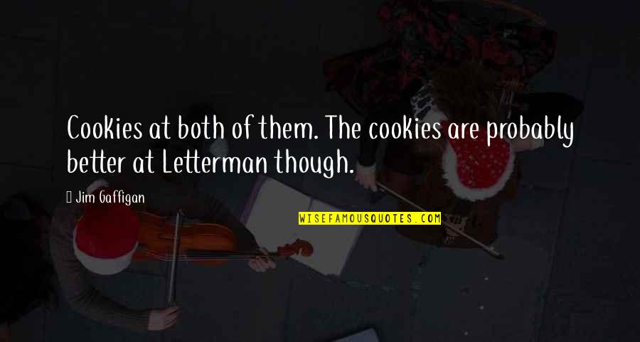 Gidelim Dinozoru Quotes By Jim Gaffigan: Cookies at both of them. The cookies are