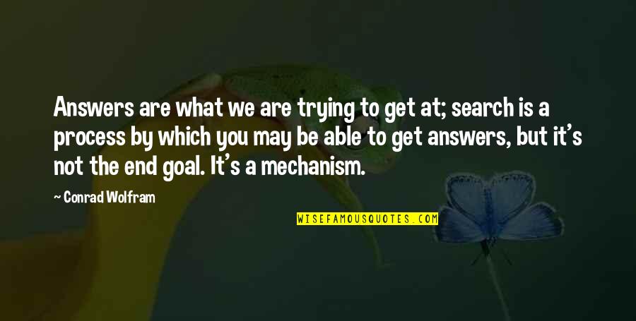 Gidelim G Ksuya Bir Lem I B Eyleyelim Quotes By Conrad Wolfram: Answers are what we are trying to get