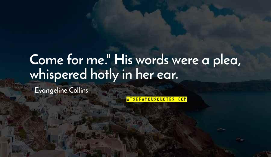 Gideon's Quotes By Evangeline Collins: Come for me." His words were a plea, Gideon's Quotes By Evangeline Collins: Come for me." His words were a plea,