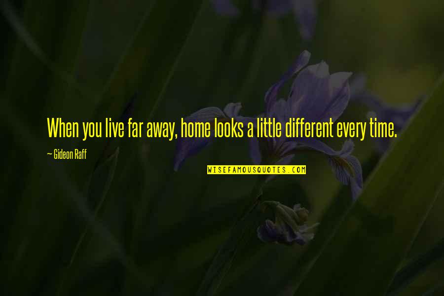 Gideon's Quotes By Gideon Raff: When you live far away, home looks a