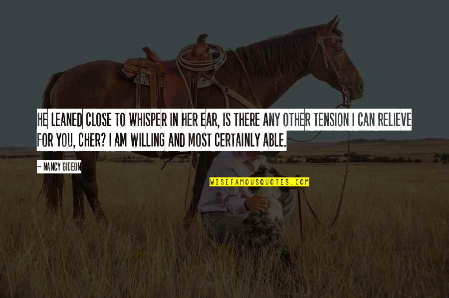 Gideon's Quotes By Nancy Gideon: He leaned close to whisper in her ear, Gideon's Quotes By Nancy Gideon: He leaned close to whisper in her ear,
