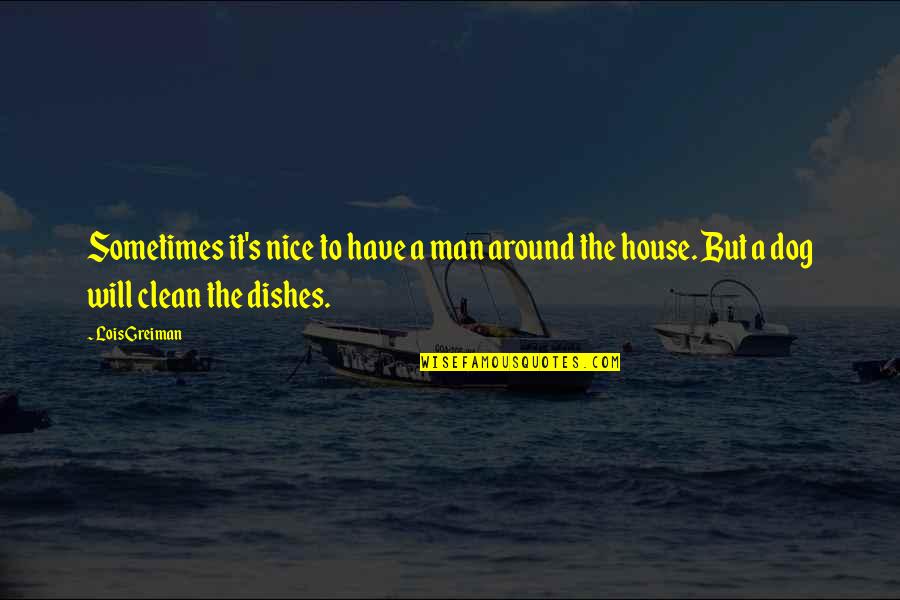 Gidi Gidi Patanisho Quotes By Lois Greiman: Sometimes it's nice to have a man around