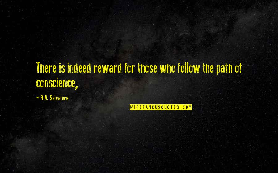 Gidi Gidi Patanisho Quotes By R.A. Salvatore: There is indeed reward for those who follow Gidi Gidi Patanisho Quotes By R.A. Salvatore: There is indeed reward for those who follow