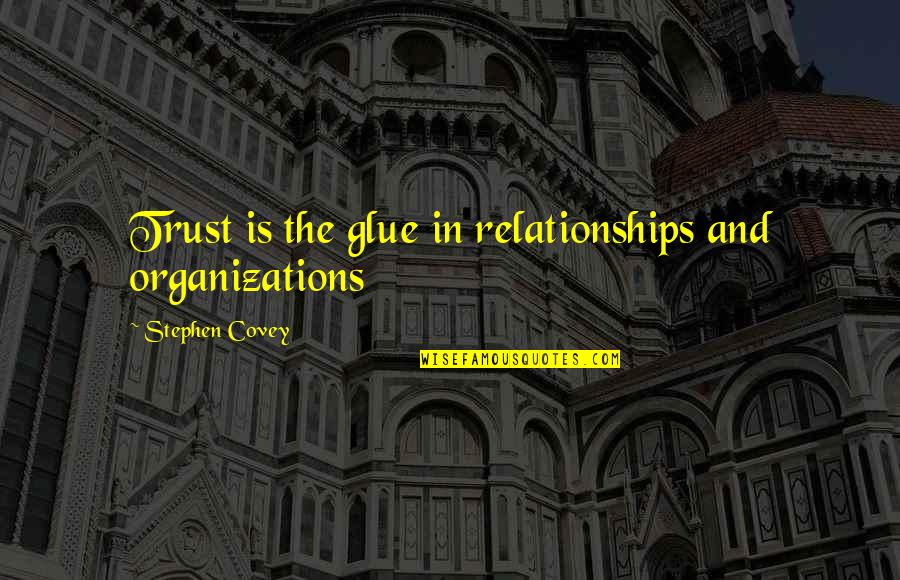 Gidi Gidi Patanisho Quotes By Stephen Covey: Trust is the glue in relationships and organizations Gidi Gidi Patanisho Quotes By Stephen Covey: Trust is the glue in relationships and organizations