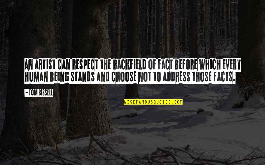 Gidiyorsun Bilmedigim Quotes By Tom Bissell: An artist can respect the backfield of fact Gidiyorsun Bilmedigim Quotes By Tom Bissell: An artist can respect the backfield of fact