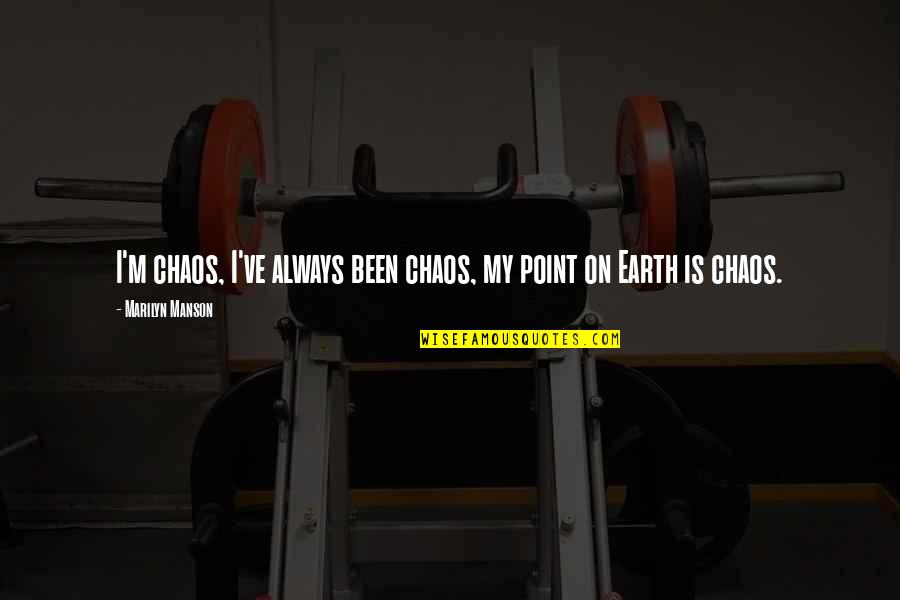 Gidiyorum Sarkisi Quotes By Marilyn Manson: I'm chaos, I've always been chaos, my point Gidiyorum Sarkisi Quotes By Marilyn Manson: I'm chaos, I've always been chaos, my point