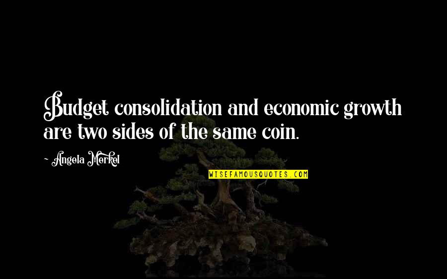 Gidwitz Northbrook Quotes By Angela Merkel: Budget consolidation and economic growth are two sides