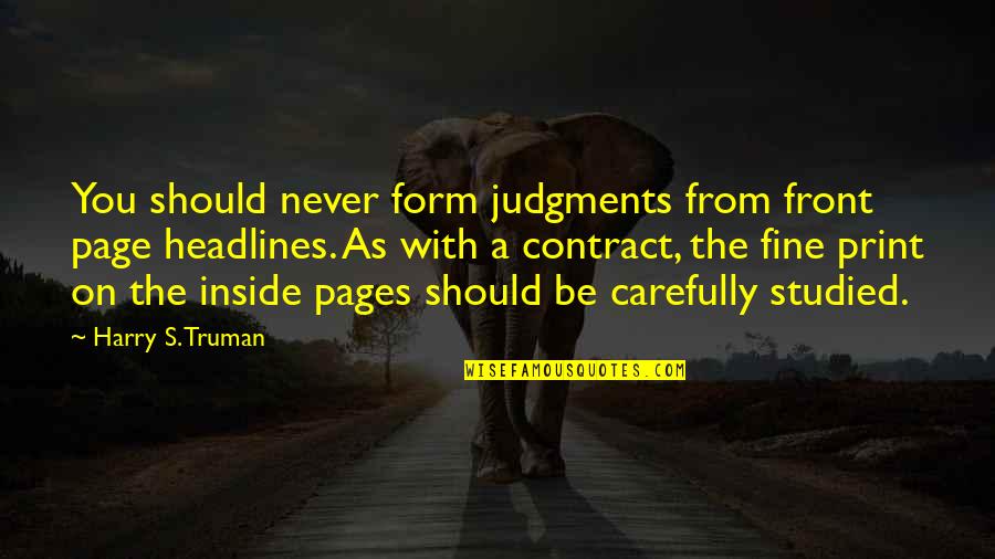 Giedrius Leskevicius Quotes By Harry S. Truman: You should never form judgments from front page Giedrius Leskevicius Quotes By Harry S. Truman: You should never form judgments from front page