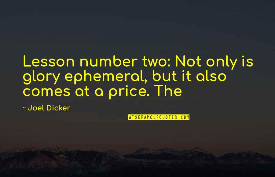 Giedrius Leskevicius Quotes By Joel Dicker: Lesson number two: Not only is glory ephemeral,