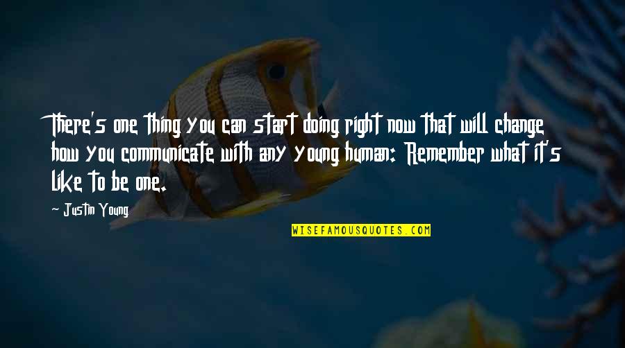 Giedrius Leskevicius Quotes By Justin Young: There's one thing you can start doing right Giedrius Leskevicius Quotes By Justin Young: There's one thing you can start doing right