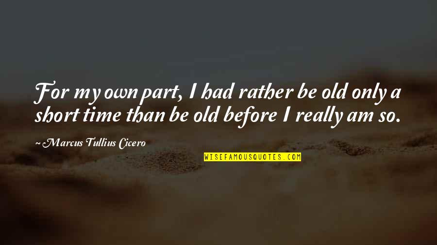 Giedrius Leskevicius Quotes By Marcus Tullius Cicero: For my own part, I had rather be Giedrius Leskevicius Quotes By Marcus Tullius Cicero: For my own part, I had rather be