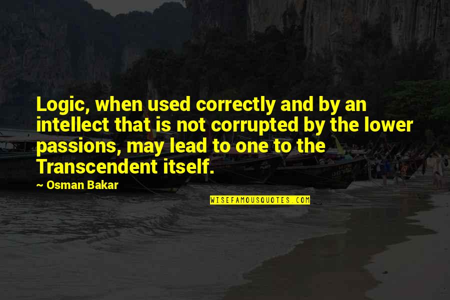 Gielane Quotes By Osman Bakar: Logic, when used correctly and by an intellect Gielane Quotes By Osman Bakar: Logic, when used correctly and by an intellect
