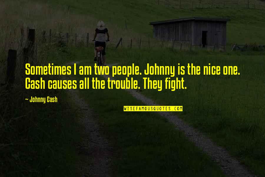 Gierach Paving Quotes By Johnny Cash: Sometimes I am two people. Johnny is the