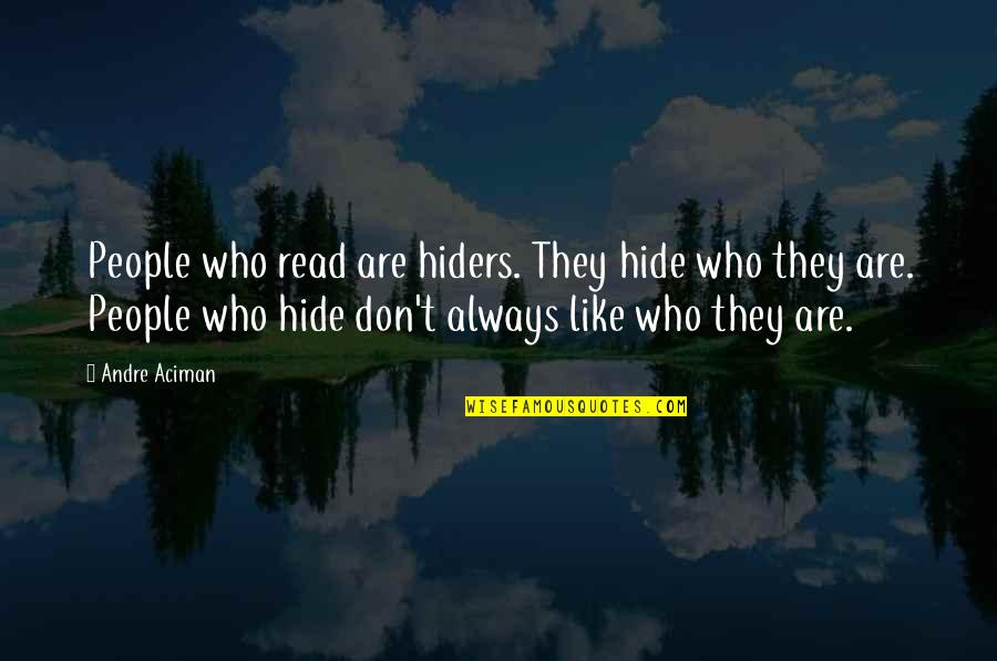 Gierki Online Quotes By Andre Aciman: People who read are hiders. They hide who