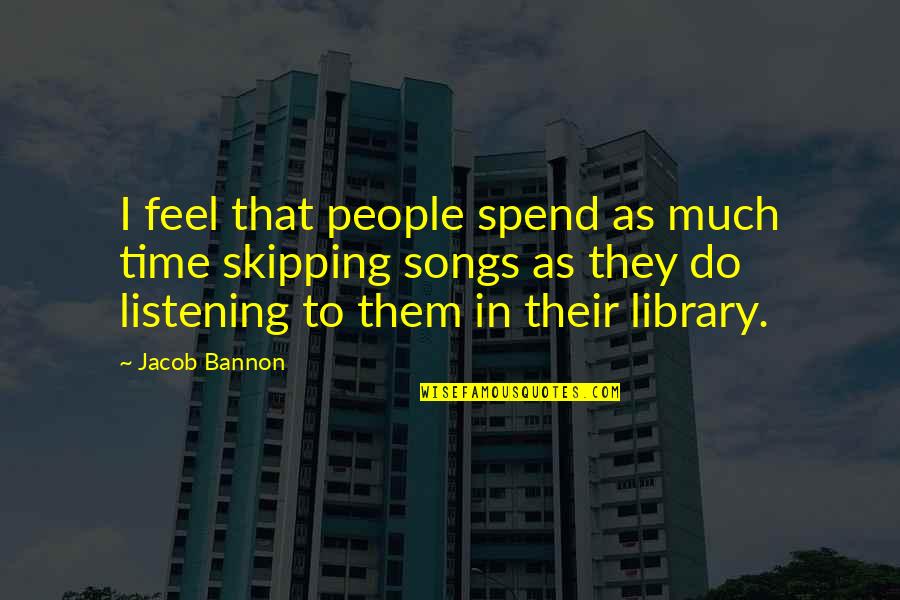Giertych Kancelaria Quotes By Jacob Bannon: I feel that people spend as much time