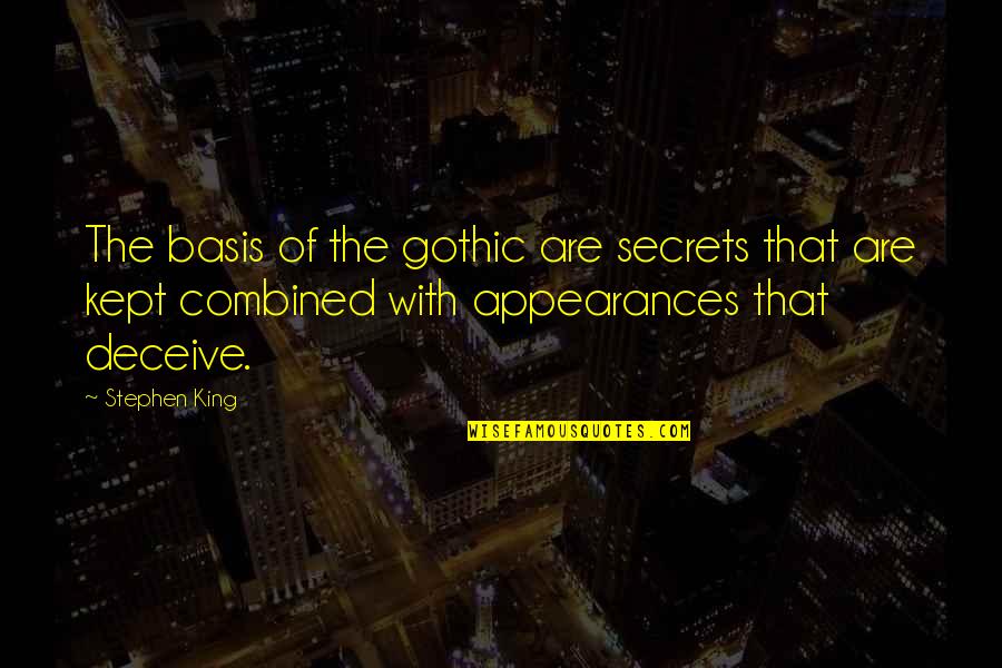 Giertz Lake Quotes By Stephen King: The basis of the gothic are secrets that