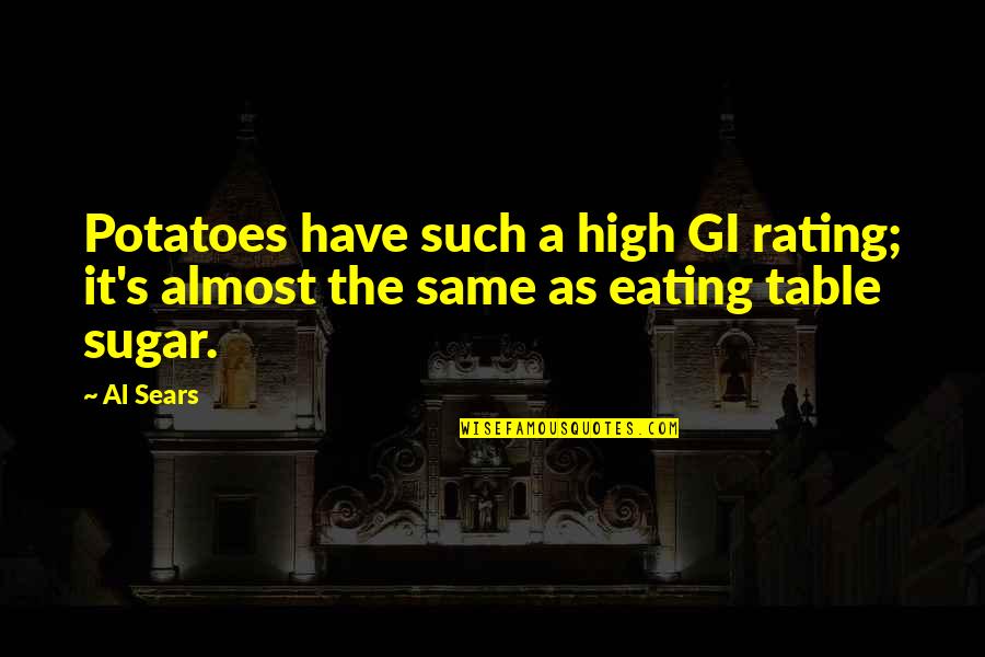 Gi'es Quotes By Al Sears: Potatoes have such a high GI rating; it's