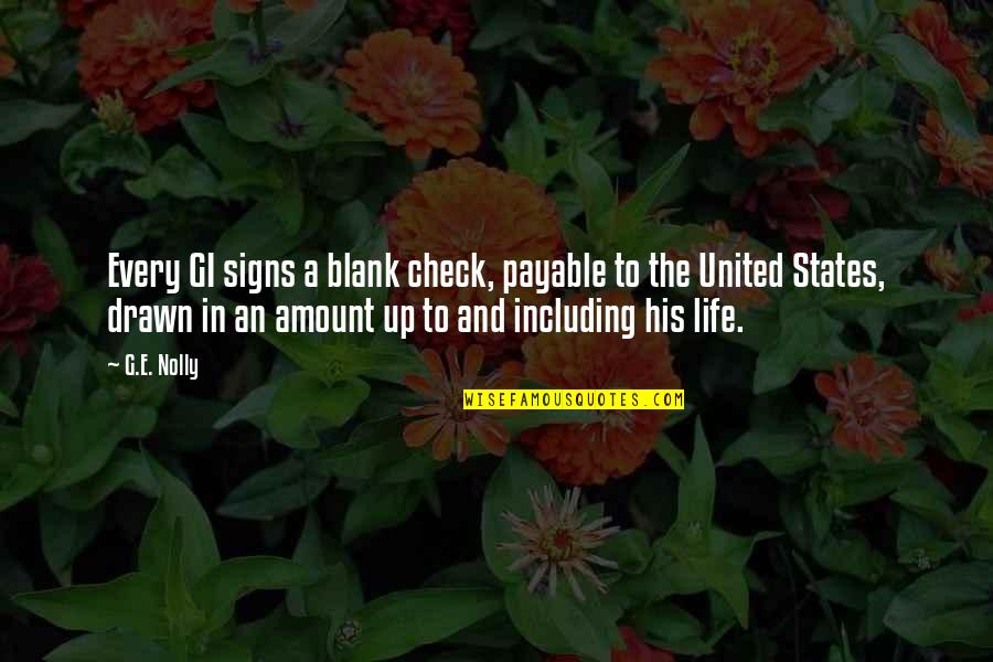 Gi'es Quotes By G.E. Nolly: Every GI signs a blank check, payable to