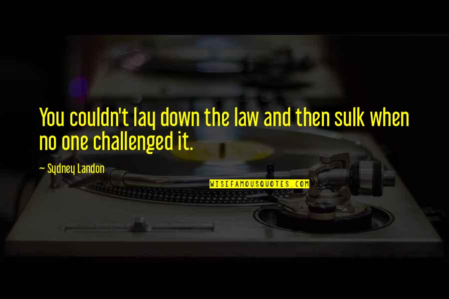 Giesbrecht Pronunciation Quotes By Sydney Landon: You couldn't lay down the law and then