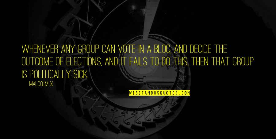 Gieseking Quotes By Malcolm X: Whenever any group can vote in a bloc,