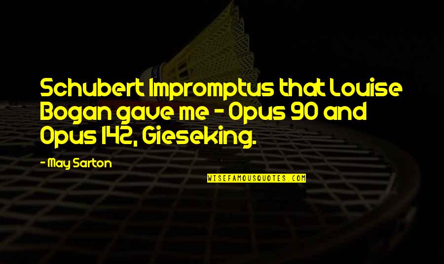 Gieseking Quotes By May Sarton: Schubert Impromptus that Louise Bogan gave me -