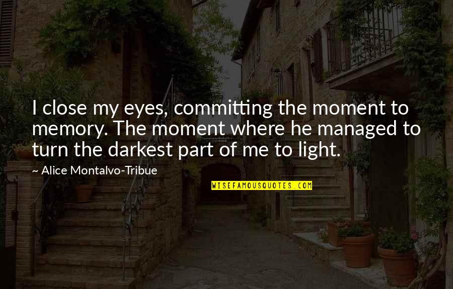 Gieselman 5 Quotes By Alice Montalvo-Tribue: I close my eyes, committing the moment to