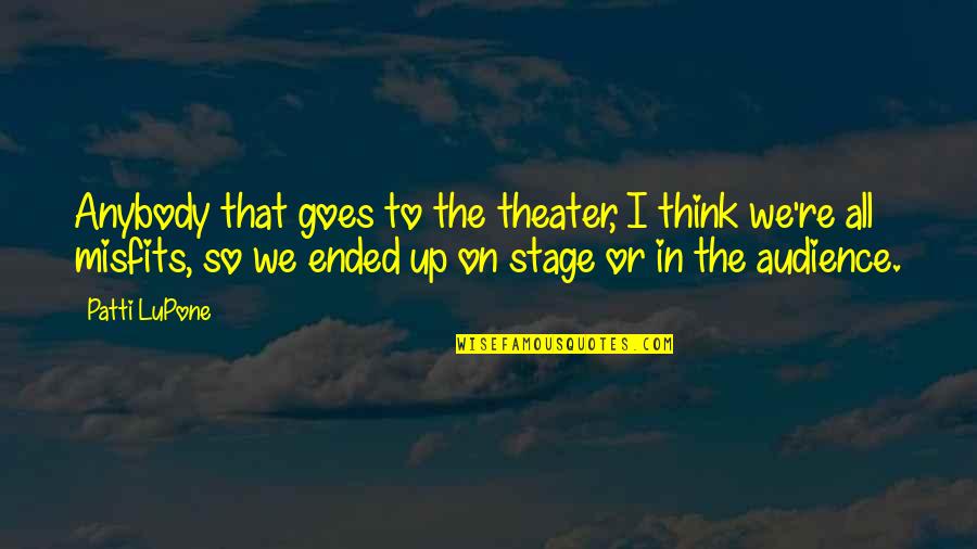 Giesen Coffee Quotes By Patti LuPone: Anybody that goes to the theater, I think