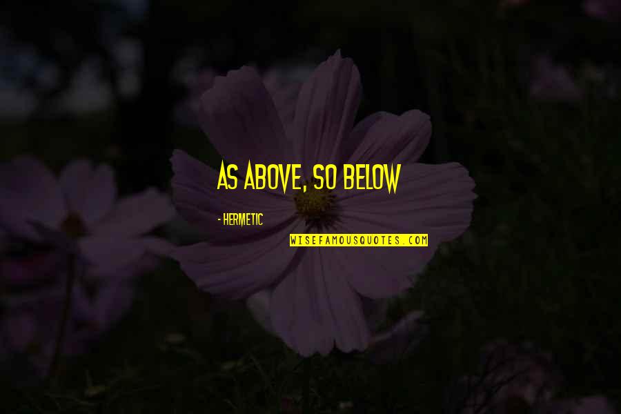Giesen Quotes By Hermetic: As Above, So Below Giesen Quotes By Hermetic: As Above, So Below