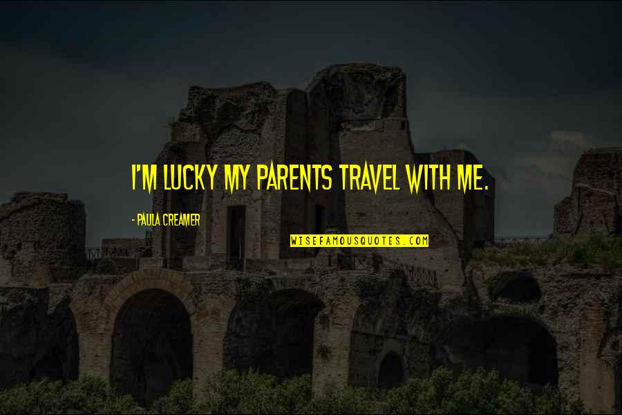 Giesler Dental Quotes By Paula Creamer: I'm lucky my parents travel with me. Giesler Dental Quotes By Paula Creamer: I'm lucky my parents travel with me.